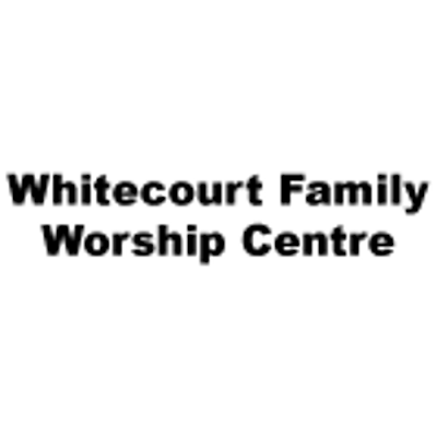 Whitecourt Family Worship Centre